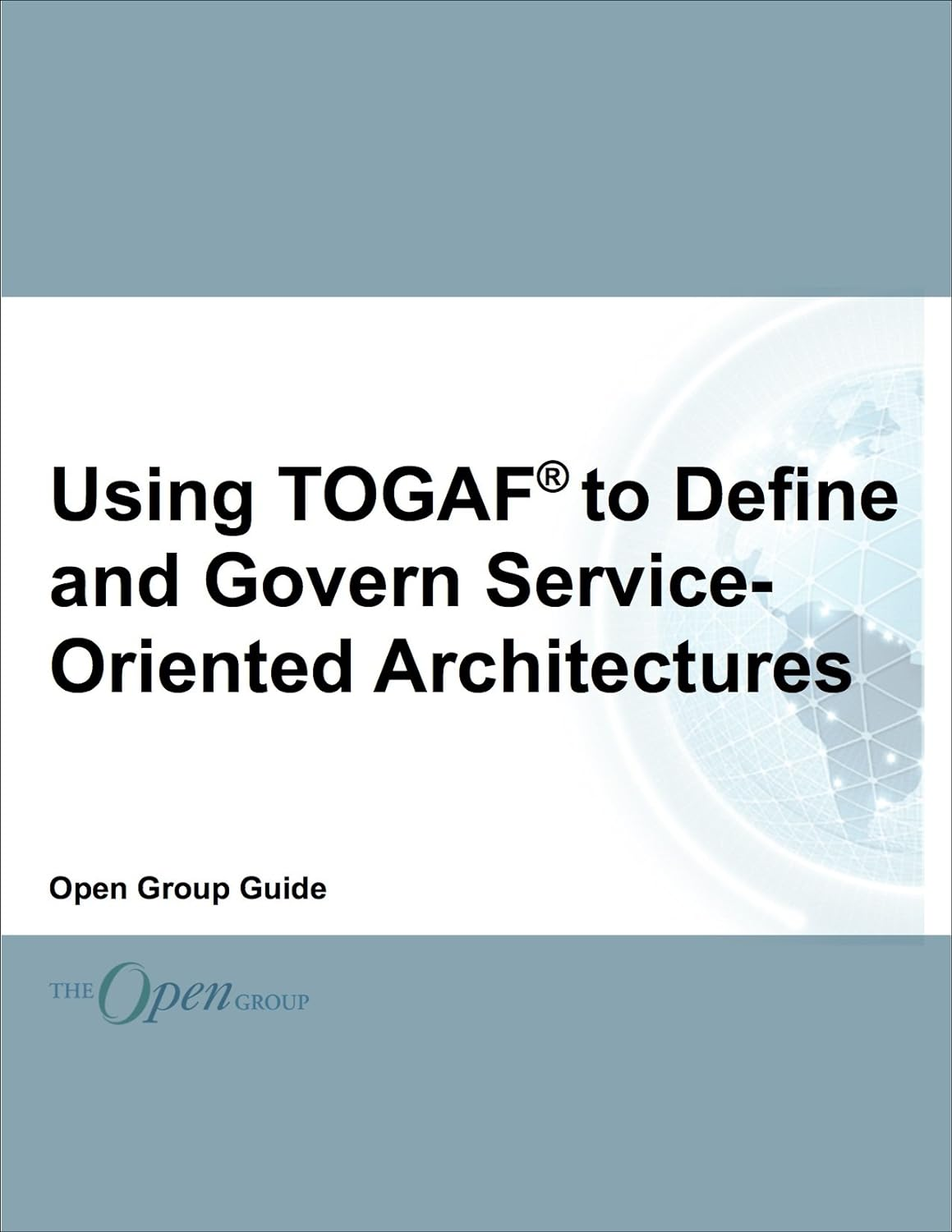 Using TOGAF to Define and Govern Service-Oriented Architecture (Kindle Edition)