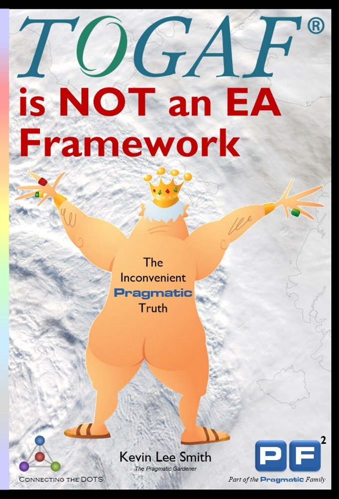 TOGAF is NOT an EA Framework: The Inconvenient Pragmatic Truth