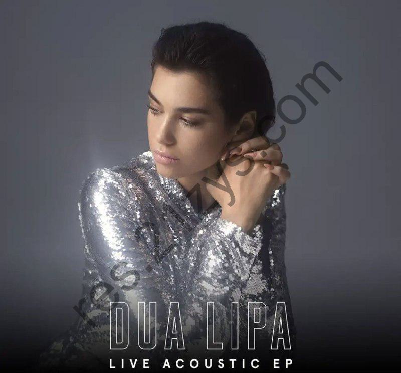 Dua Lipa -2017年专辑 – Live Acoustic EP    Flac