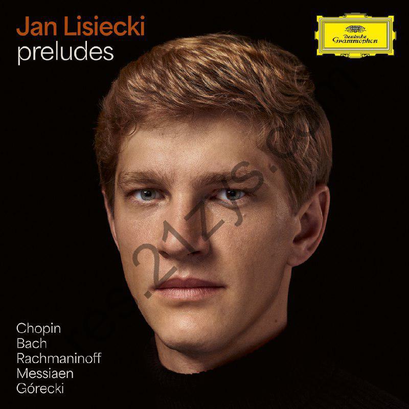 DG 古典新专 钢琴家 Jan Lisiecki (Preludes) 演奏 巴赫 等 作曲家 前奏曲