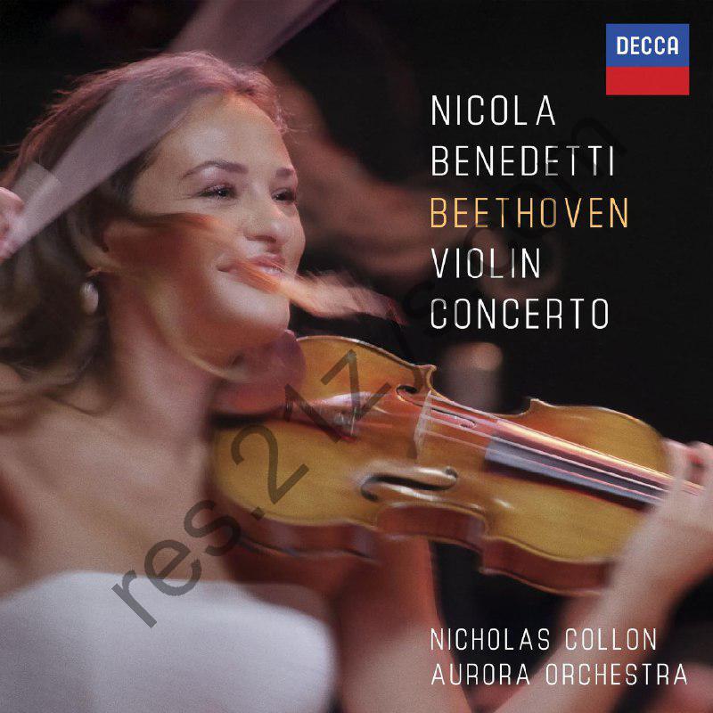 DECCA 古典 妮可拉·贝内黛蒂 Nicola Benedetti 贝多芬《D大调小提琴协奏曲》FLAC Hi-Res